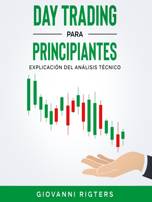 Title details for Day Trading Para Principiantes: Explicación Del Análisis Técnico by Giovanni Rigters - Available